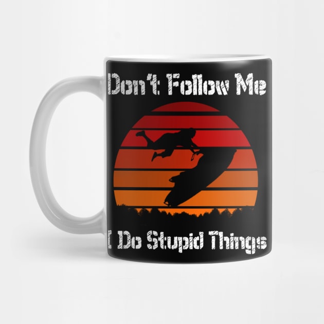 Don't Follow Me I Do Stupid Things Shirt by EmmaShirt